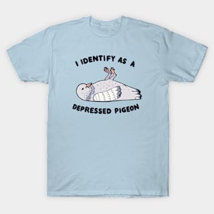 I Identify as a depressed pigeon T-Shirt